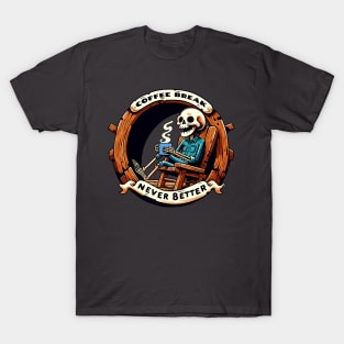 Coffee Break Never Better Skeleton T-Shirt